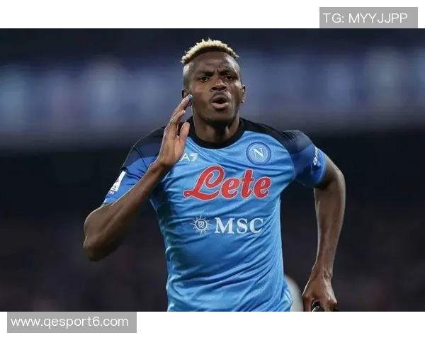 奥斯梅恩26岁补时倒钩绝杀双响赛季14场打入11球引发热议